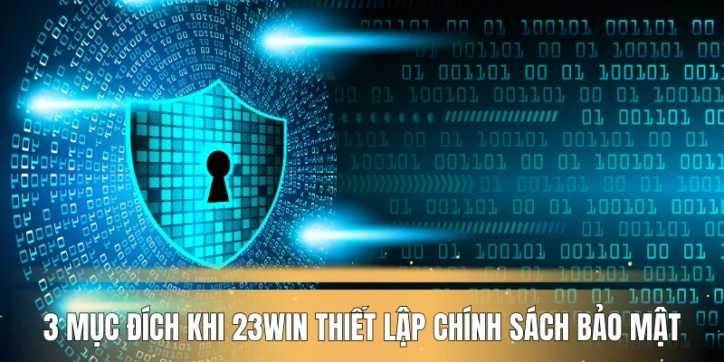 3 mục đích khi 23WIN thiết lập chính sách bảo mật
