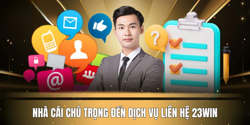 Nhà cái chú trọng đến dịch vụ liên hệ 23WIN
