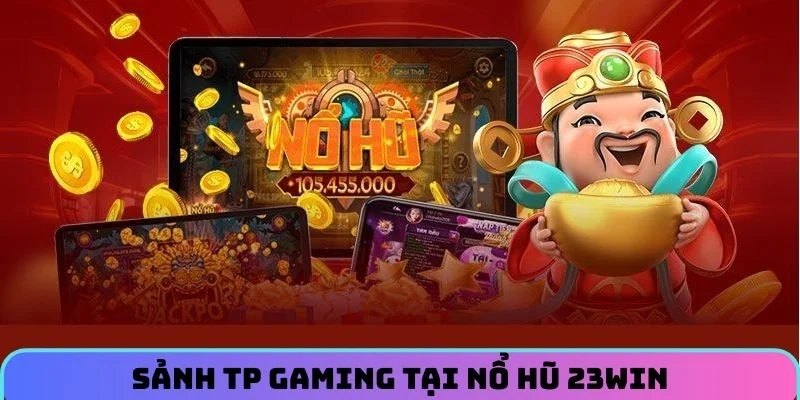 Sảnh TP Gaming tại Nổ Hũ 23WIN