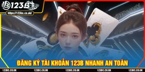 Hướng dẫn nhanh các bước đăng ký 123B cho người mới